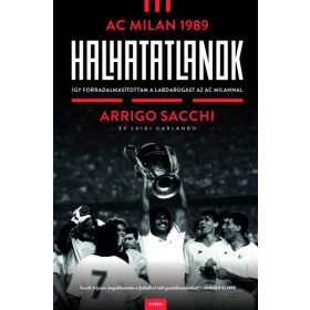 Halhatatlanok – AC Milan 1989 (Arrigo Sacchi) KÖNYV