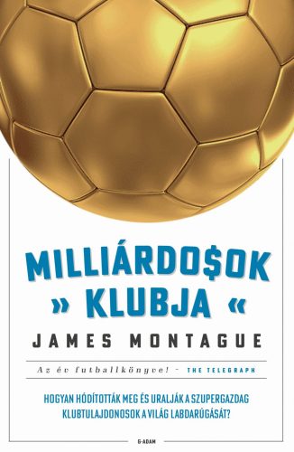 Milliárdosok klubja – Hogyan hódították meg a szupergazdagok a világ futballját? KÖNYV